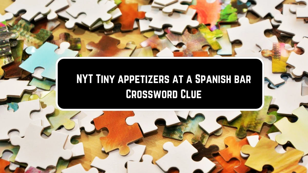 Tiny Appetizers at a Spanish Bar: Crossword Clue Solution