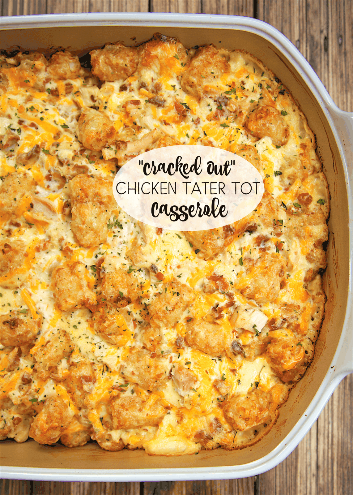 How to Make Cracked Out Chicken Tater Tot Casserole: A Family Favorite Meal