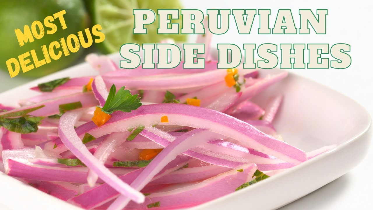 Discover Delicious Peruvian Side Dishes: A Culinary Guide