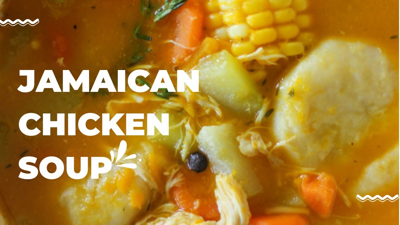 Jamaican Chicken Soup: Sa-ti-deh Soup For Your Family